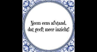 Tegeltje met Spreuk (Tegeltjeswijsheid): Neem eens afstand, dat geeft meer inzicht! + Kado verpakking & Plakhanger