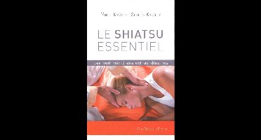 Le shiatsu essentiel - Les huit méridiens extraordinaires