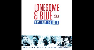 Lonesome & Blue Vol.3 - Confessin' The Blues