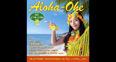 Aloha-Ohe - Die 50 Schonsten Hawaii-Schlager