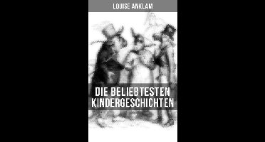 Die beliebtesten Kindergeschichten von Louise Anklam