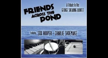 Friends Across The Pond - A Tribute To The George Shearing Quintet - Cd