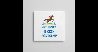 Motiverende Nederlandse Quote Keramische Tegel “Het Leven Is Geen Ponykamp” – Paarden Illustratie Wanddecoratie – 15 x 15 cm