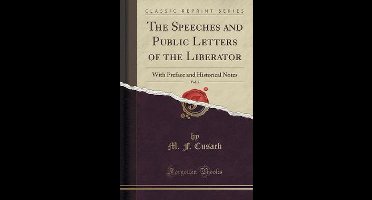 The Speeches and Public Letters of the Liberator, Vol. 2