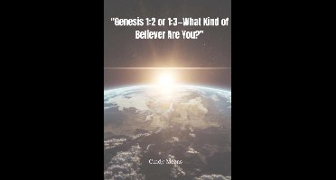 "Genesis 1:2 or 1:3—What Kind of Believer Are You?"