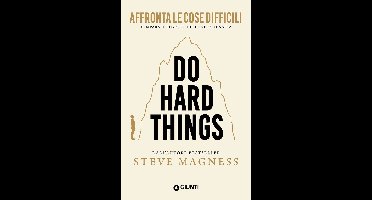 Do Hard Things. Affronta le cose difficili e impara il segreto della vera tenacia