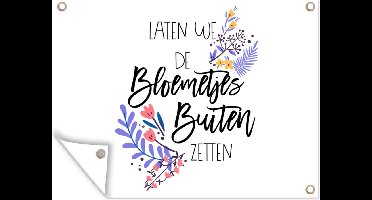 Tuin decoratie Spreuken - Laten we de bloemetjes buiten zetten - Quotes - 40x30 cm - Tuindoek