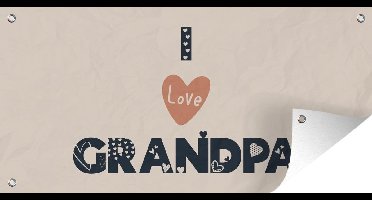 Tuinposter Vaderdag - Cadeau voor man - Opa - I love grandpa - Quote - Spreuken - 60x30 cm - Tuindoek