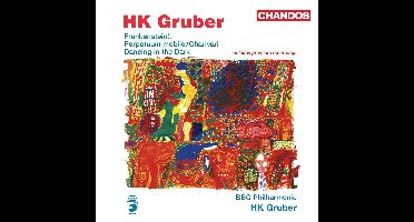 BBC Philharmonic, HK Gruber - Gruber: Frankenstein!! | Dancing In The Dark | Perpetuum Mobile | Charivari (CD)