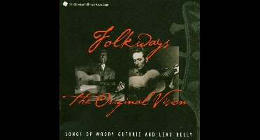 Woody Guthrie And Leadbelly - Folkways: The Original Vision (Songs Of Woody Guthrie And Lead Belly) (CD)