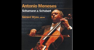 Antonio Meneses & Gérard Wyss - Schubert & Schumann (CD)