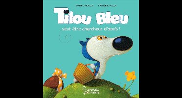 Tilou Bleu veut être chercheur d'oeufs