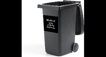 Container sticker Tekst - Wacht niet op een goede dag, maak er één - Quotes - 40x40 cm - Kliko sticker