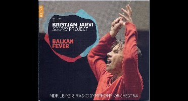 MDR Leipzig Radio Symphony Orchestra, Kristjan Järvi - Kristjan Järvi Sound Project|Balkan Fever (CD)