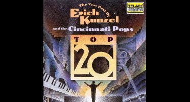 Top 20 - The Very Best of Erich Kunzel & the Cincinnati Pops