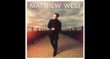Matthew West - Live Forever
