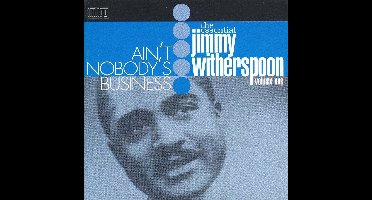 Ain t Nobody s Business - - Jimmy Witherspoon