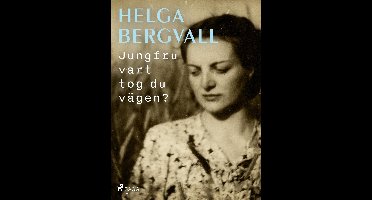 Helga Bergvall 2 - Jungfru vart tog du vägen?