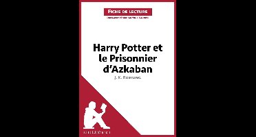 Fiche de lecture - Harry Potter et le Prisonnier d'Azkaban de J. K. Rowling (Fiche de lecture)