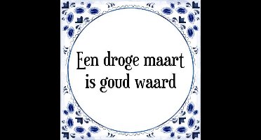 Tegeltje met Spreuk (Tegeltjeswijsheid): Een droge maart is goud waard + Kado verpakking & Plakhanger