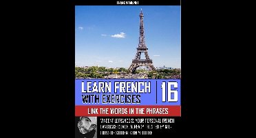 Learn French With Exercises - Link the Words in the Phrases - Vol 16