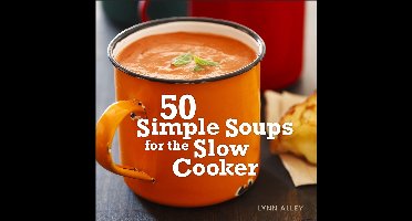 50 Simple Soups for the Slow Cooker