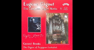 Complete Organ Works Of Eugene Gigout - Vol 5 - The Cavaille - Coll Organs Of Perpignan Cathedral