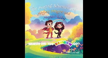 The Magical Adventures of Mighty Dragon and Mystic Kitty - Where did the rainbow go?