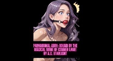 Paranormal Abby - Paranormal Abby: Bound by the Magical Mime of Conner Lane!