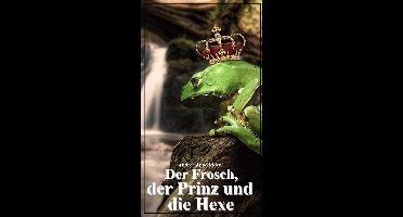 Der Frosch, der Prinz und die Hexe