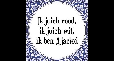 Tegeltje met Spreuk (Tegeltjeswijsheid): Ik juich rood, ik juich wit, ik ben Ajacied + Kado verpakking & Plakhanger