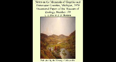 Notes on the Mammals of Gogebic and Ontonagon Counties, Michigan, 1920 Occasional Papers of the Museum of Zoology, Number 109