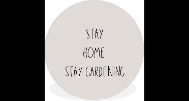 Wandcirkel - Muurcirkel Binnen - Tekst - Stay home, stay gardening - Tuinieren - Quotes - ⌀ 150 cm - Wanddecoratie - Ronde Schilderijen