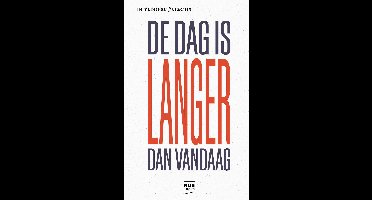 De dag is langer dan vandaag