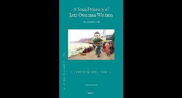 The Ottoman Empire and its Heritage54-A Social History of Late Ottoman Women