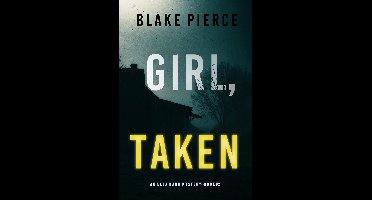 An Ella Dark FBI Suspense Thriller 2 - Girl, Taken (An Ella Dark FBI Suspense Thriller—Book 2)