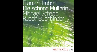 Michael Schade, Rudolf Buchbinder - Schöne Müllerin (Live Grafenegg 2008) (CD)