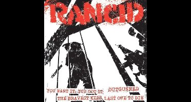 Rancid - You Want It, You Got It / Outgunned / The Bravest Kids (7" Single)