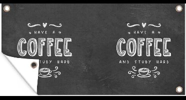 Tuinposter Koffie - Study - Studentenleven - Quotes - 60x30 cm - Tuindoek
