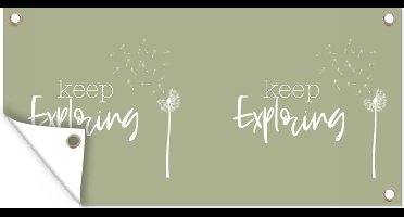 Tuinposter Spreuken - Quotes - Keep exploring - Bloemen - 60x30 cm - Tuindoek