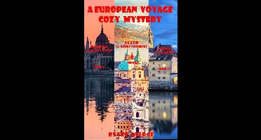 A European Voyage Cozy Mystery 1 - A European Voyage Cozy Mystery Bundle: Murder (and Baklava) (#1), Death (and Apple Strudel) (#2), and Crime (and Lager) (#3)