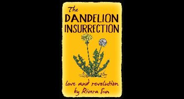 The Dandelion Insurrection - love and revolution -