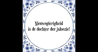 Tegeltje met Spreuk (Tegeltjeswijsheid): Nieuwsgierigheid is de dochter der jaloezie! + Kado verpakking & Plakhanger