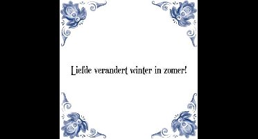 Tegeltje met Spreuk (Tegeltjeswijsheid): Liefde verandert winter in zomer! + Kado verpakking & Plakhanger