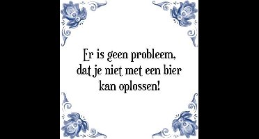 Tegeltje met Spreuk (Tegeltjeswijsheid): Er is geen probleem, dat je niet met een bier kan oplossen! + Kado verpakking & Plakhanger