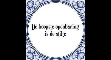 Tegeltje met Spreuk (Tegeltjeswijsheid): De hoogste openbaring is de stilte + Kado verpakking & Plakhanger