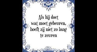 Tegeltje met Spreuk (Tegeltjeswijsheid): Als hij doet wat moet gebeuren, hoeft zij niet zo lang te zeuren + Kado verpakking & Plakhanger
