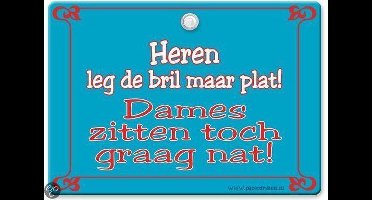 Metal Slogan - Spreukenbord - Tekst Bord - Heren leg de bril maar plat! Dames zitten toch graag nat!"