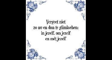 Tegeltje met Spreuk (Tegeltjeswijsheid): Vergeet niet zo nu en dan te glimlachen; in jezelf, om jezelf en m�t jezelf + Kado verpakking & Plakhanger