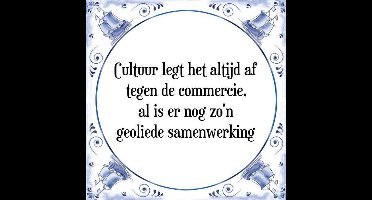 Tegeltje met Spreuk (Tegeltjeswijsheid): Cultuur legt het altijd af tegen de commercie, al is er nog zo'n geoliede samenwerking + Kado verpakking & Plakhanger